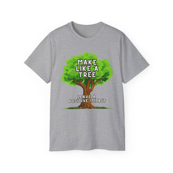 Make Like A Tree Variation Unisex Ultra Cotton Tee
