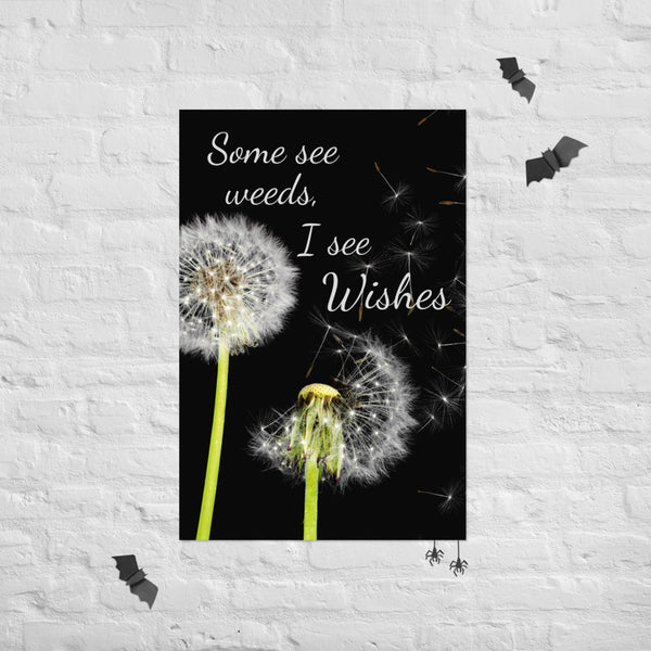 Some See Weeds, I See Wishes Poster Wall Art